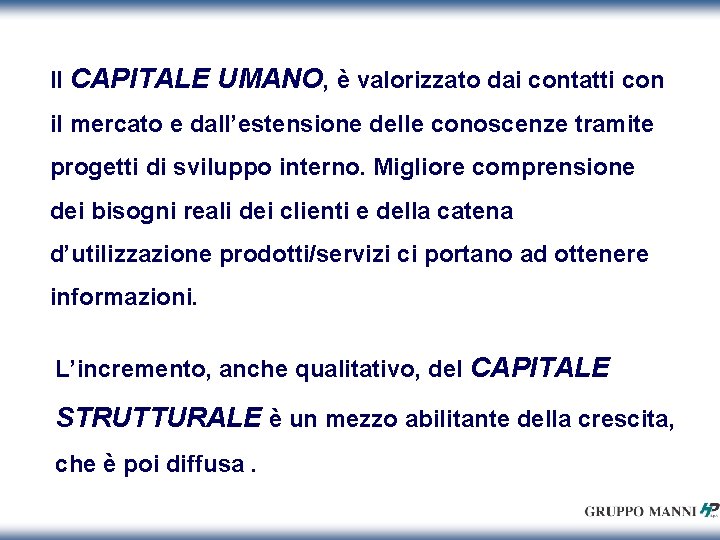 Il CAPITALE UMANO, è valorizzato dai contatti con il mercato e dall’estensione delle conoscenze