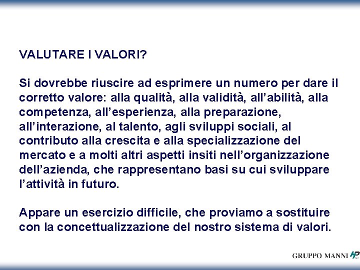 VALUTARE I VALORI? Si dovrebbe riuscire ad esprimere un numero per dare il corretto