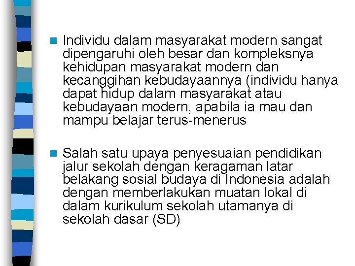 n Individu dalam masyarakat modern sangat dipengaruhi oleh besar dan kompleksnya kehidupan masyarakat modern