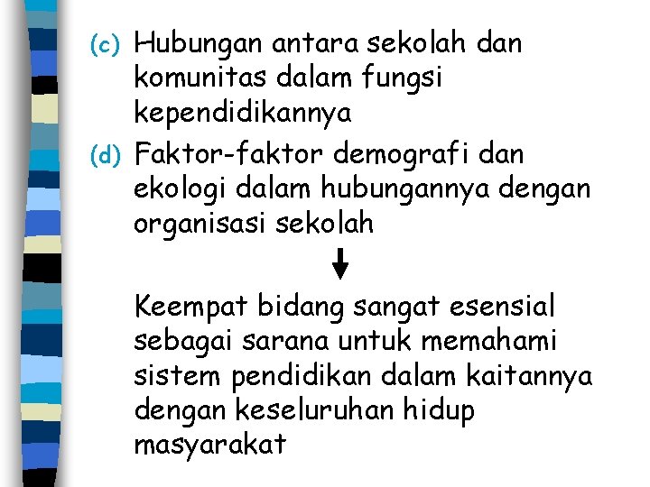 Hubungan antara sekolah dan komunitas dalam fungsi kependidikannya (d) Faktor-faktor demografi dan ekologi dalam