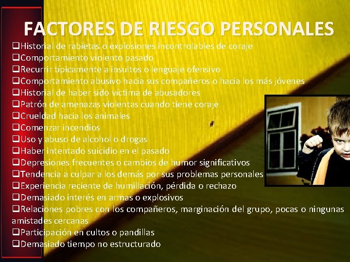 FACTORES DE RIESGO PERSONALES q. Historial de rabietas o explosiones incontrolables de coraje q.