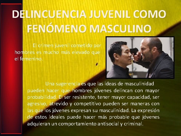 DELINCUENCIA JUVENIL COMO FENÓMENO MASCULINO El crimen juvenil cometido por hombres es mucho más DELINCUENCIA JUVENIL COMO FENÓMENO MASCULINO El crimen juvenil cometido por hombres es mucho más