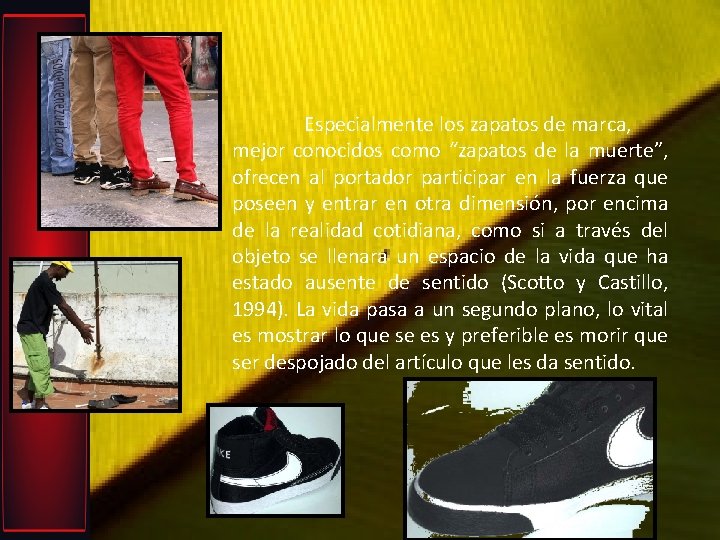 Especialmente los zapatos de marca, mejor conocidos como “zapatos de la muerte”, ofrecen al