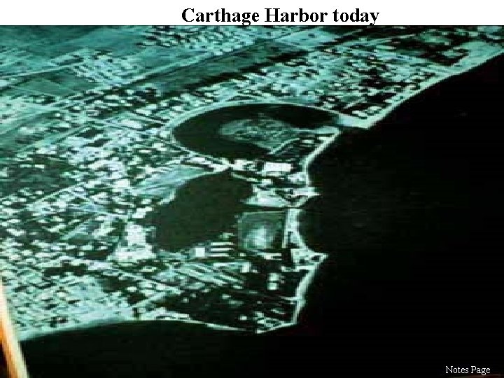 Carthage Harbor today Notes Page 