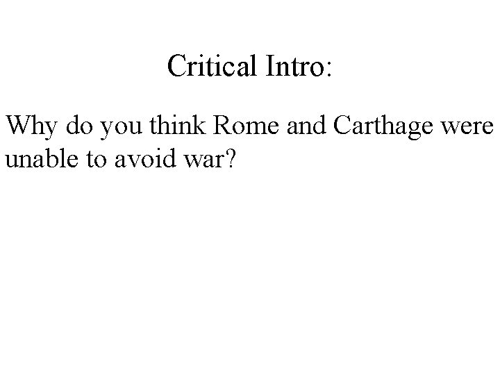 Critical Intro: Why do you think Rome and Carthage were unable to avoid war?