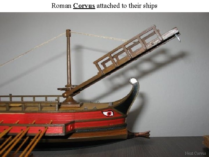 Roman Corvus attached to their ships Next Corvus 