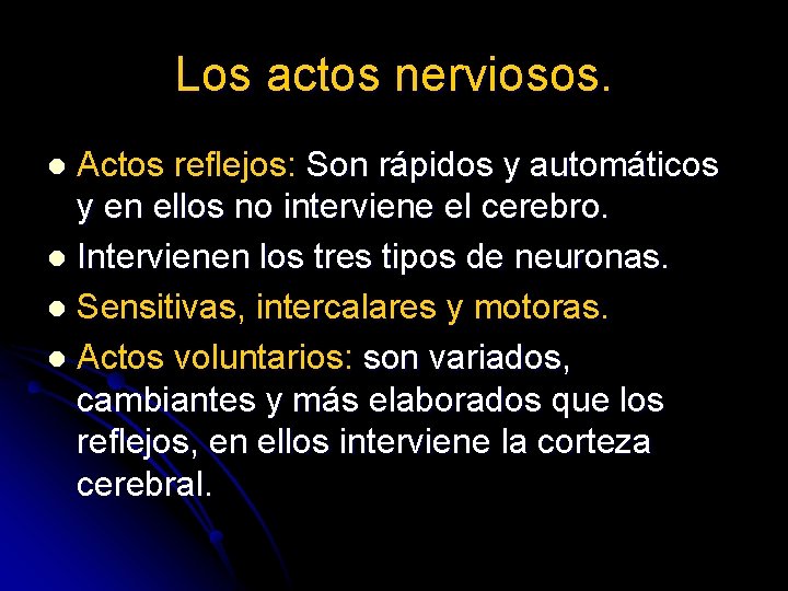 Los actos nerviosos. Actos reflejos: Son rápidos y automáticos y en ellos no interviene