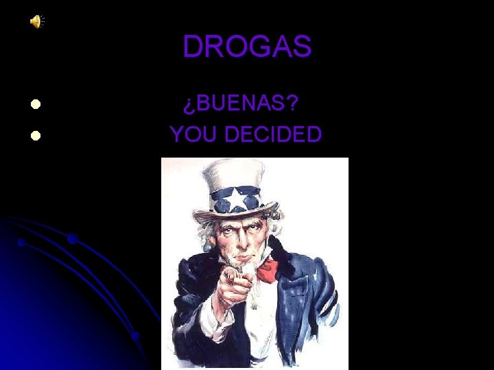 DROGAS l l ¿BUENAS? YOU DECIDED 