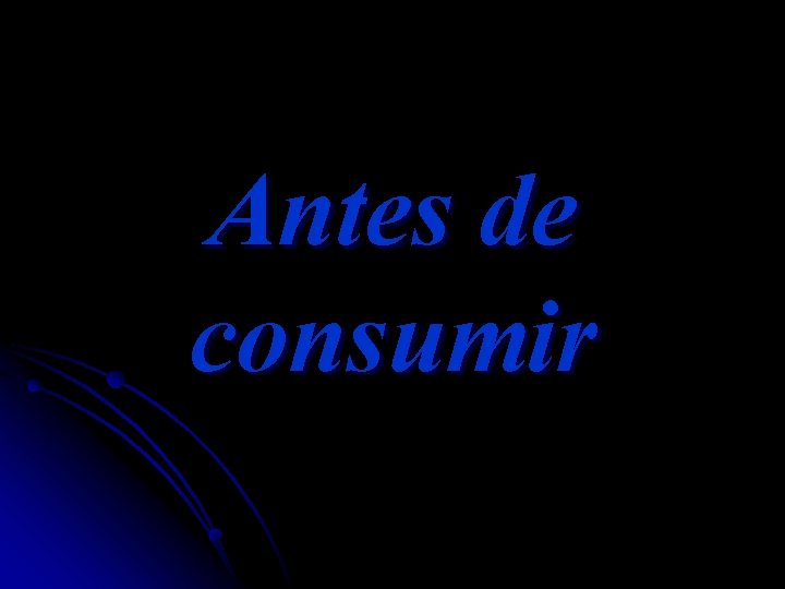 Antes de consumir 