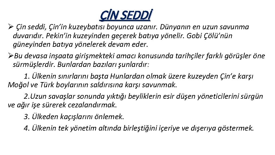ÇİN SEDDİ Ø Çin seddi, Çin’in kuzeybatısı boyunca uzanır. Dünyanın en uzun savunma duvarıdır.