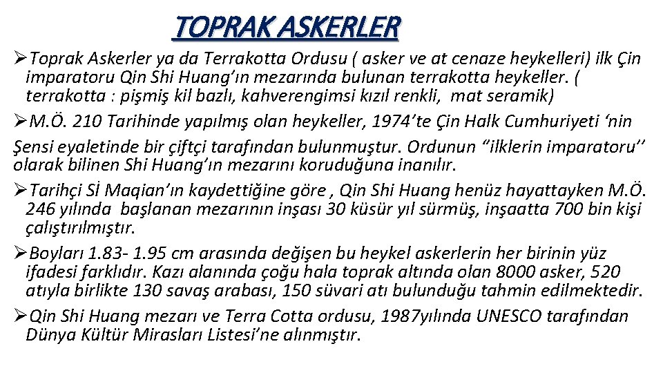 TOPRAK ASKERLER ØToprak Askerler ya da Terrakotta Ordusu ( asker ve at cenaze heykelleri)