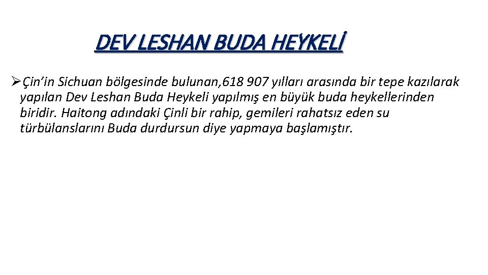 DEV LESHAN BUDA HEYKELİ ØÇin’in Sichuan bölgesinde bulunan, 618 907 yılları arasında bir tepe