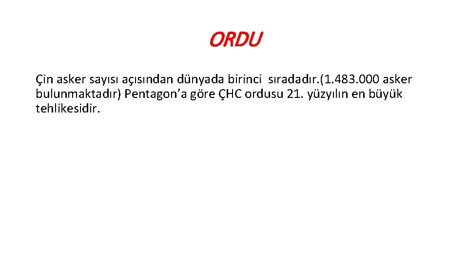 ORDU Çin asker sayısı açısından dünyada birinci sıradadır. (1. 483. 000 asker bulunmaktadır) Pentagon’a