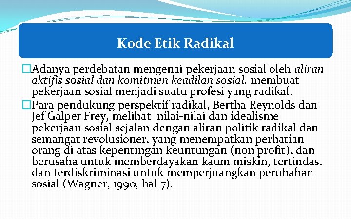 Kode Etik Radikal �Adanya perdebatan mengenai pekerjaan sosial oleh aliran aktifis sosial dan komitmen