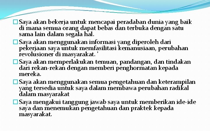 �Saya akan bekerja untuk mencapai peradaban dunia yang baik di mana semua orang dapat