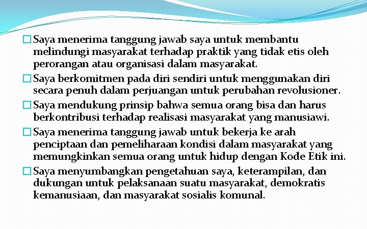 �Saya menerima tanggung jawab saya untuk membantu melindungi masyarakat terhadap praktik yang tidak etis