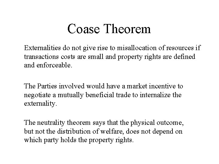Coase Theorem Externalities do not give rise to misallocation of resources if transactions costs