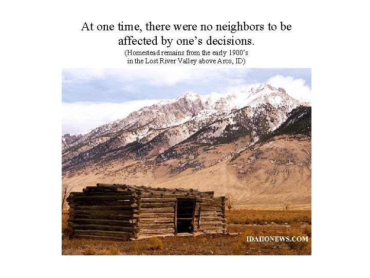 At one time, there were no neighbors to be affected by one’s decisions. (Homestead