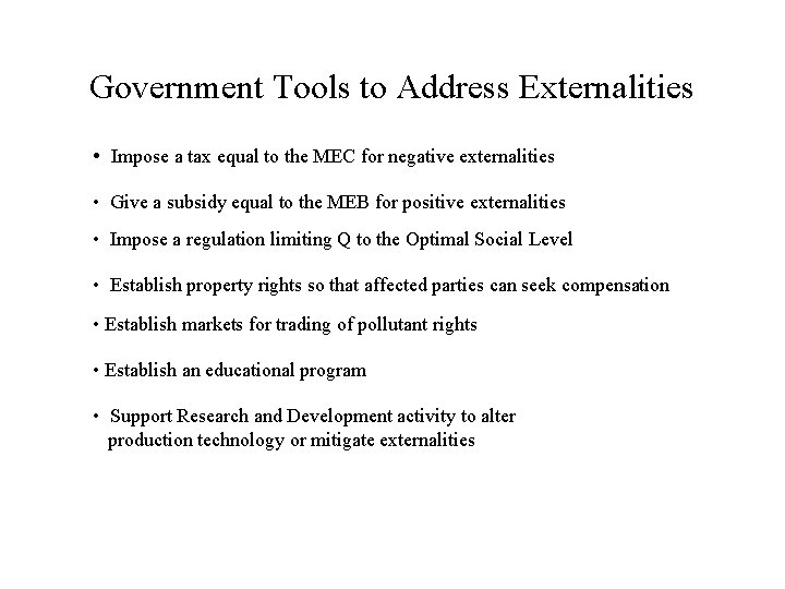 Government Tools to Address Externalities • Impose a tax equal to the MEC for