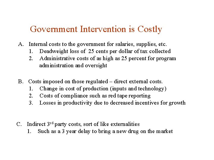 Government Intervention is Costly A. Internal costs to the government for salaries, supplies, etc.