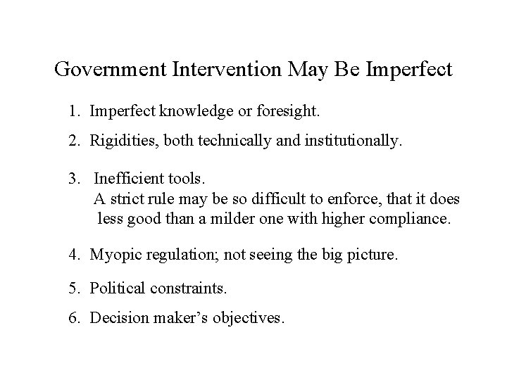 Government Intervention May Be Imperfect 1. Imperfect knowledge or foresight. 2. Rigidities, both technically