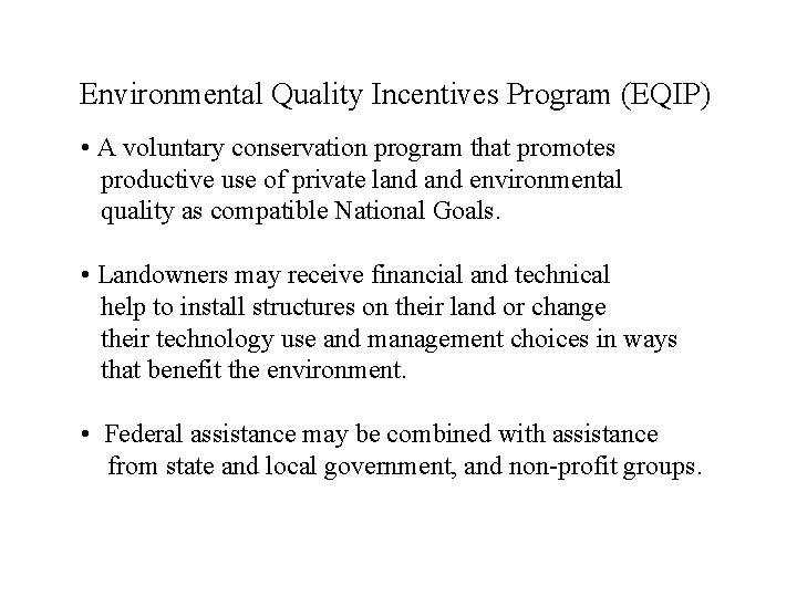 Environmental Quality Incentives Program (EQIP) • A voluntary conservation program that promotes productive use