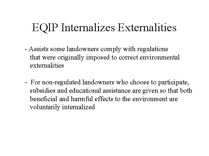 EQIP Internalizes Externalities - Assists some landowners comply with regulations that were originally imposed