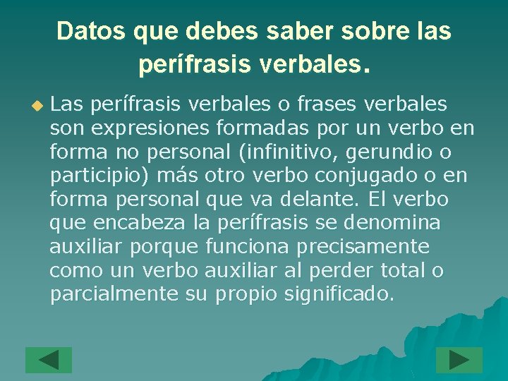 Datos que debes saber sobre las perífrasis verbales. u Las perífrasis verbales o frases