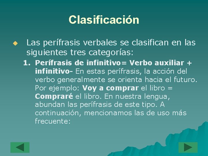 Clasificación u Las perífrasis verbales se clasifican en las siguientes tres categorías: 1. Perífrasis