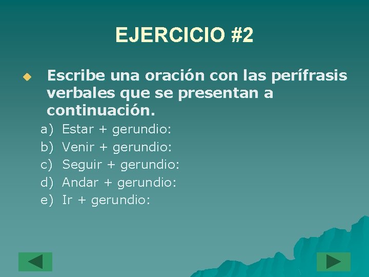 EJERCICIO #2 u Escribe una oración con las perífrasis verbales que se presentan a