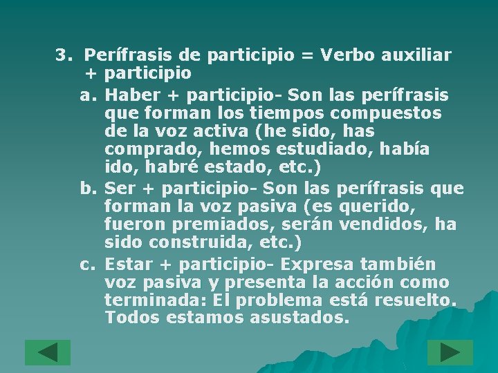 3. Perífrasis de participio = Verbo auxiliar + participio a. Haber + participio- Son