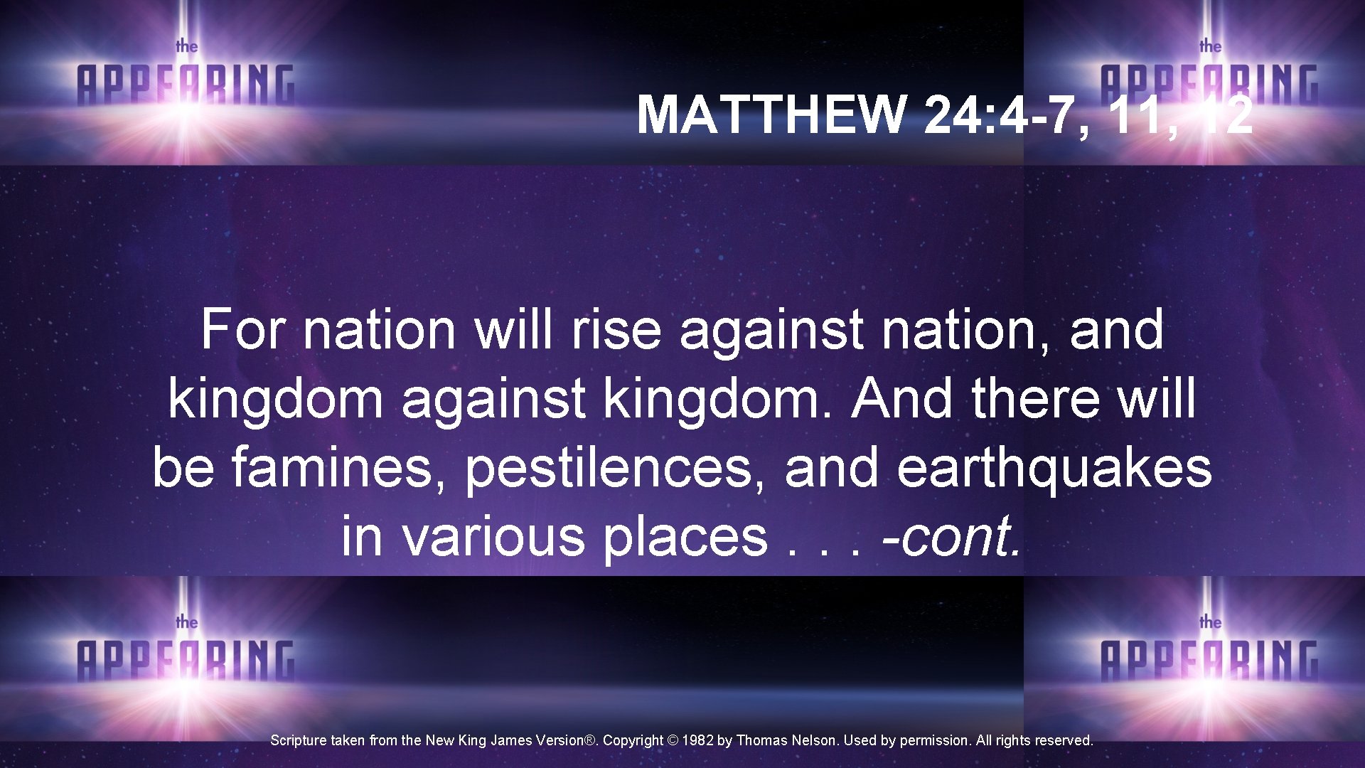 MATTHEW 24: 4 -7, 11, 12 For nation will rise against nation, and kingdom MATTHEW 24: 4 -7, 11, 12 For nation will rise against nation, and kingdom