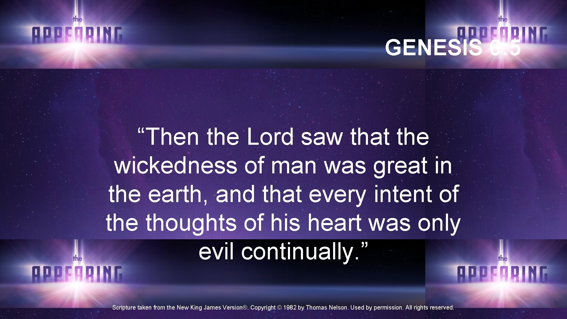 GENESIS 6: 5 “Then the Lord saw that the wickedness of man was great GENESIS 6: 5 “Then the Lord saw that the wickedness of man was great