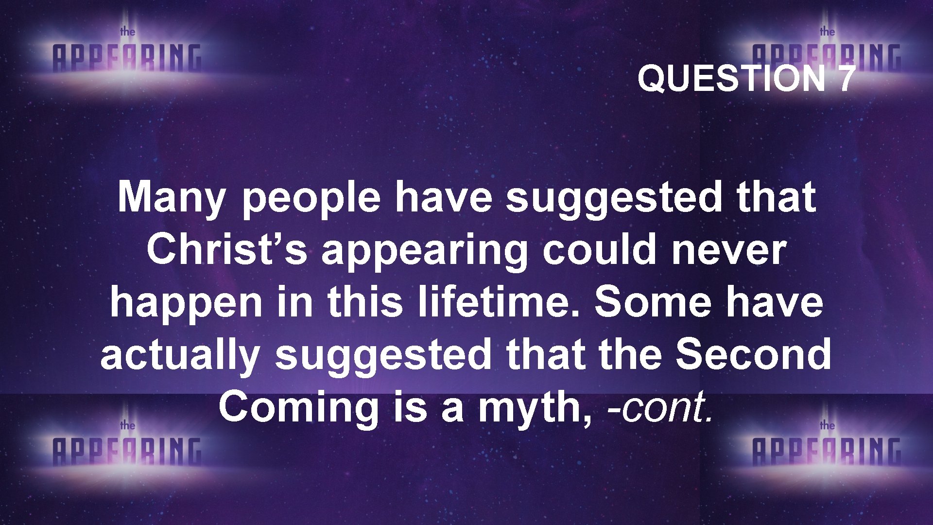 QUESTION 7 Many people have suggested that Christ’s appearing could never happen in this QUESTION 7 Many people have suggested that Christ’s appearing could never happen in this
