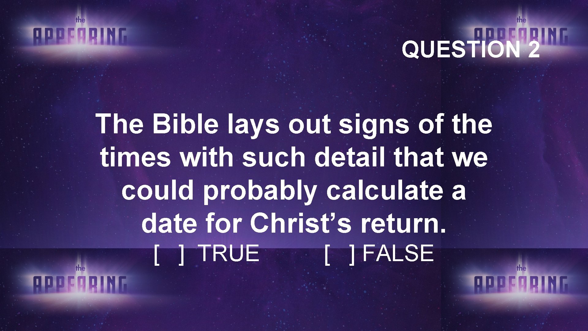 QUESTION 2 The Bible lays out signs of the times with such detail that QUESTION 2 The Bible lays out signs of the times with such detail that