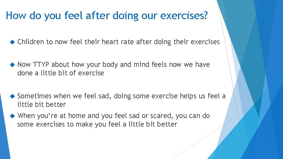 How do you feel after doing our exercises? Children to now feel their heart