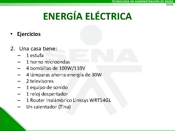 ENERGÍA ELÉCTRICA • Ejercicios 2. Una casa tiene: – – – – – 1