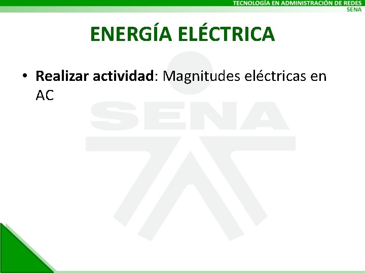 ENERGÍA ELÉCTRICA • Realizar actividad: Magnitudes eléctricas en AC 