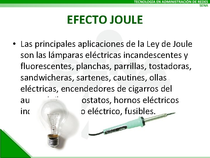 EFECTO JOULE • Las principales aplicaciones de la Ley de Joule son las lámparas