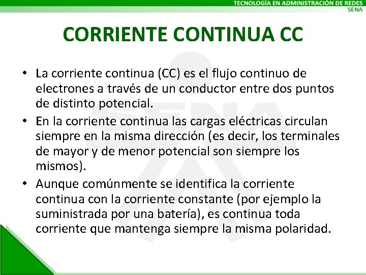 CORRIENTE CONTINUA CC • La corriente continua (CC) es el flujo continuo de electrones