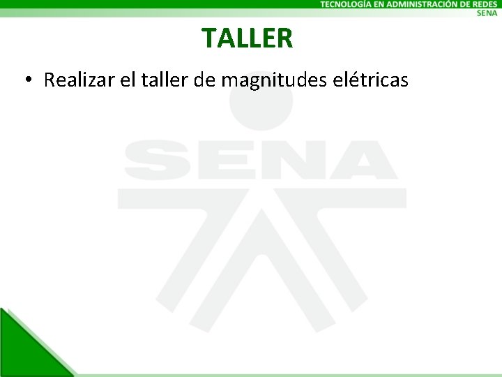 TALLER • Realizar el taller de magnitudes elétricas 