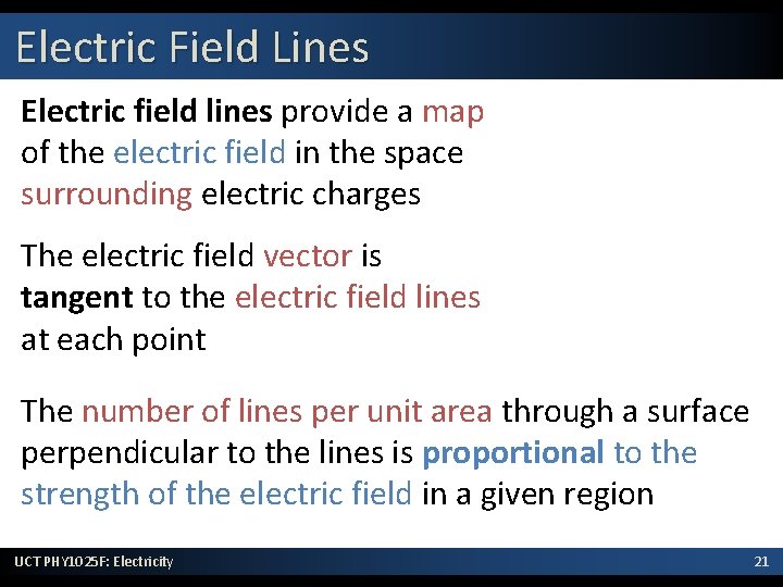 Electric Field Lines Electric field lines provide a map of the electric field in