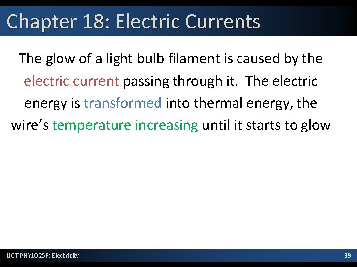 Chapter 18: Electric Currents The glow of a light bulb filament is caused by