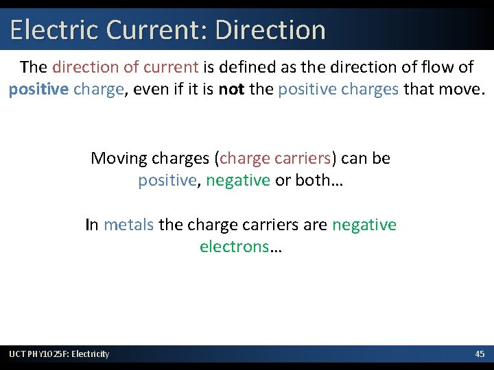 Electric Current: Direction The direction of current is defined as the direction of flow