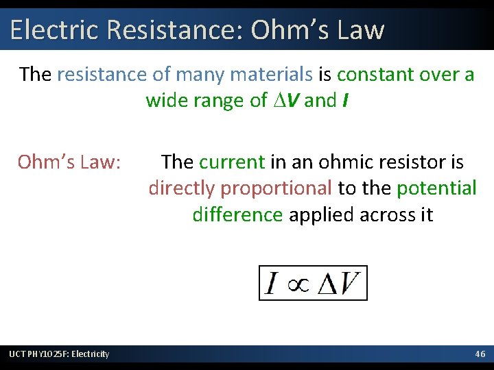 Electric Resistance: Ohm’s Law The resistance of many materials is constant over a wide