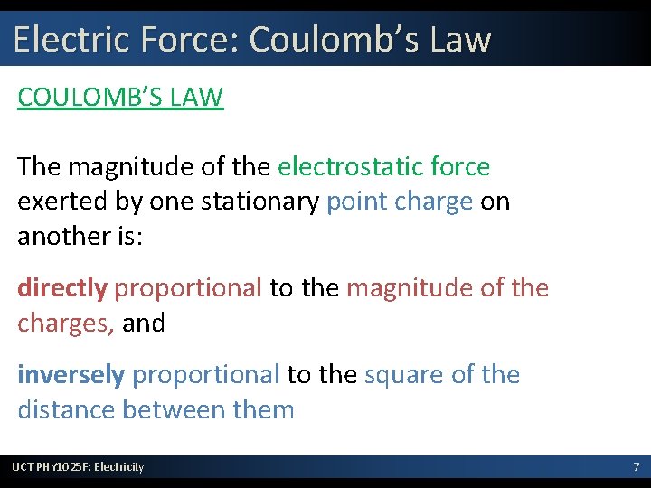 Electric Force: Coulomb’s Law COULOMB’S LAW The magnitude of the electrostatic force exerted by