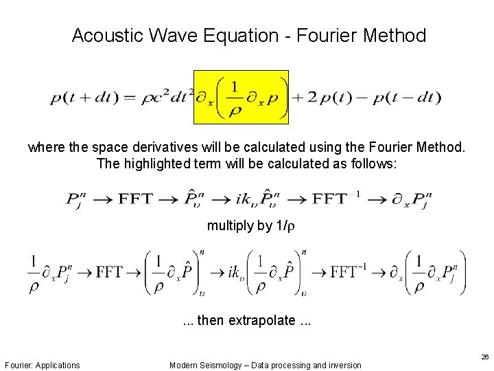 Acoustic Wave Equation - Fourier Method where the space derivatives will be calculated using Acoustic Wave Equation - Fourier Method where the space derivatives will be calculated using