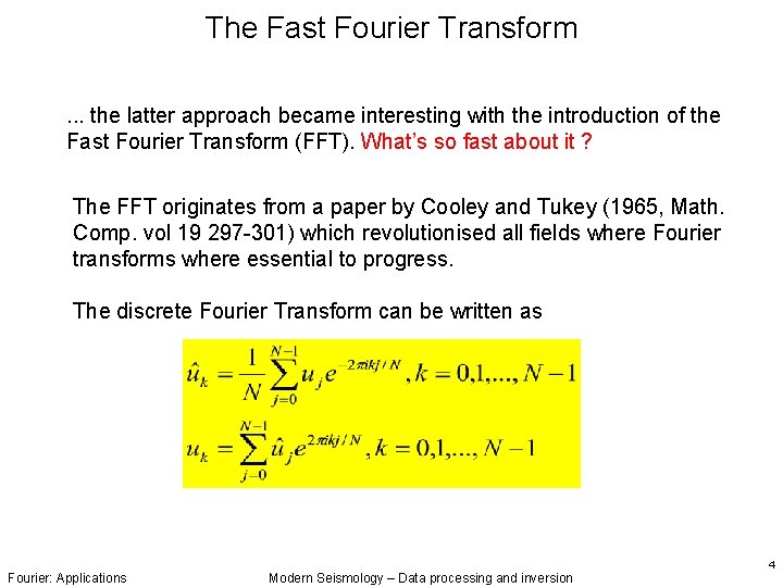 The Fast Fourier Transform. . . the latter approach became interesting with the introduction The Fast Fourier Transform. . . the latter approach became interesting with the introduction