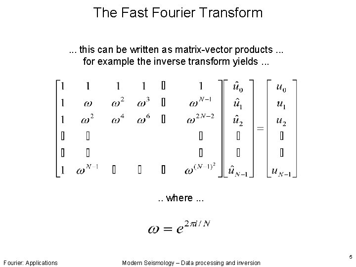 The Fast Fourier Transform. . . this can be written as matrix-vector products. . The Fast Fourier Transform. . . this can be written as matrix-vector products. .