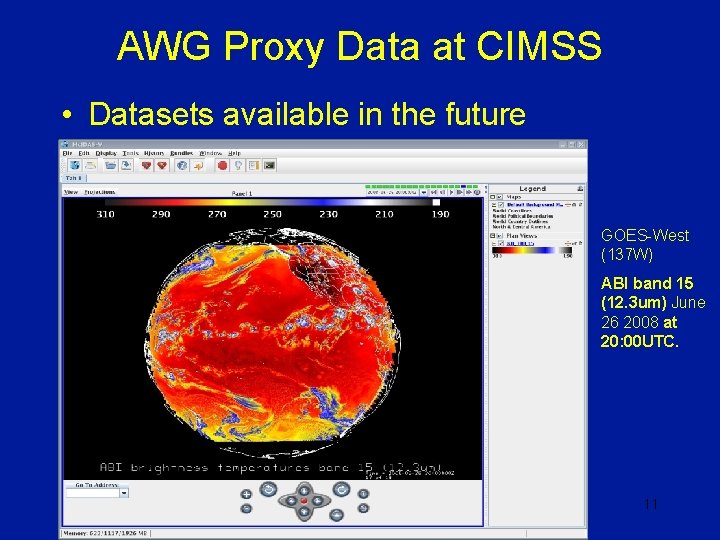 AWG Proxy Data at CIMSS • Datasets available in the future GOES-West (137 W)